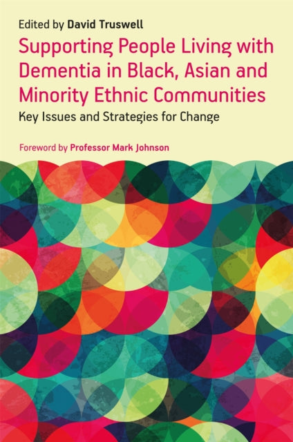 Book cover of: Supporting People Living with Dementia in Black, Asian and Minority Ethnic Communities. By: David Truswell