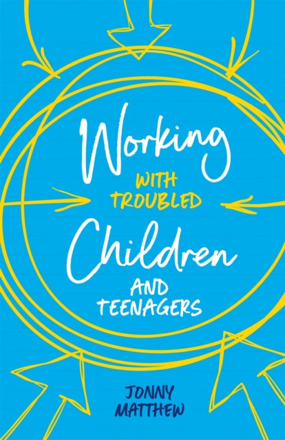 Book cover of: Working with Troubled Children and Teenagers. By: Jonny Matthew