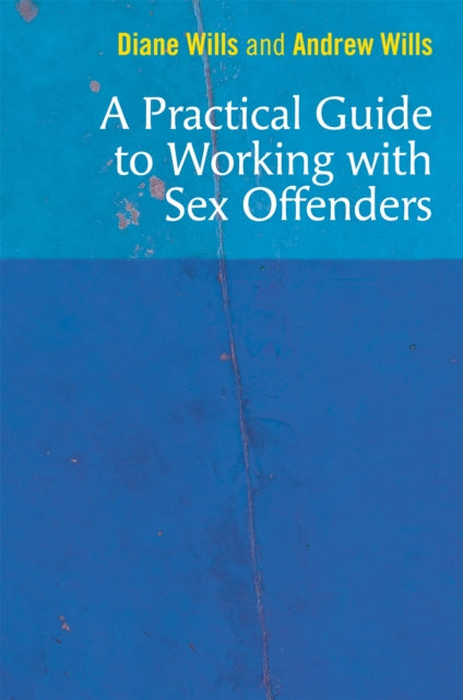 Book cover of: Practical Guide to Working with Sex Offenders. By: Diane Wills