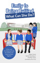 Book cover of: Emily Is Being Bullied, What Can She Do?. By: Helen Cowie