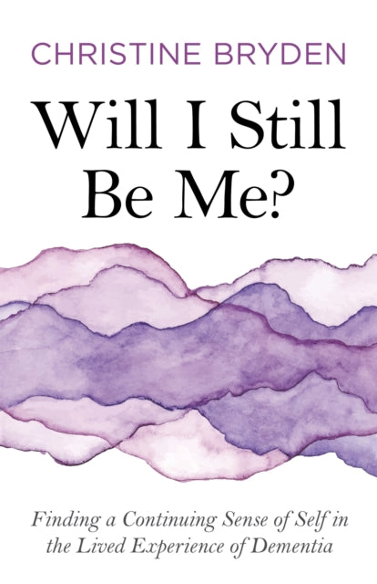 Book cover of: Will I Still Be Me?. By: Christine Bryden