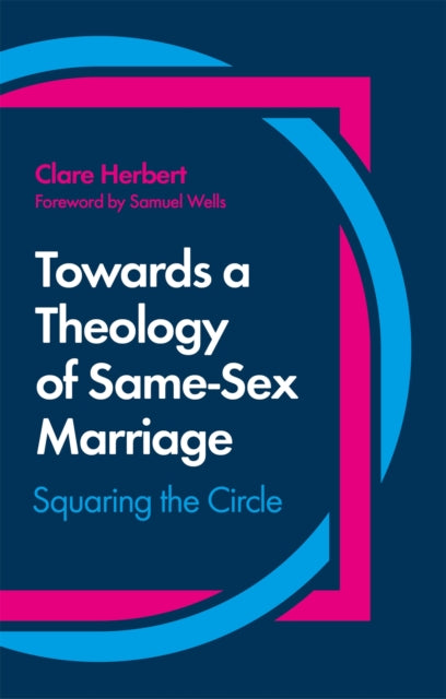 Book cover of: Towards a Theology of Same-Sex Marriage. By: Clare Herbert