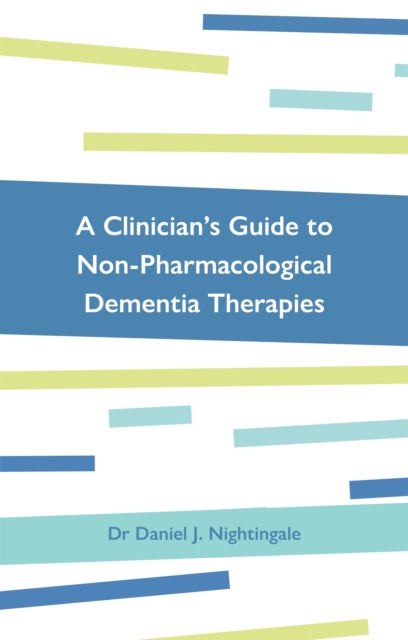 Book cover of: Clinician's Guide to Non-Pharmacological Dementia Therapies. By: Daniel Nightingale