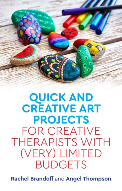 Book cover of: Quick and Creative Art Projects for Creative Therapists with (Very) Limited Budgets. By: Rachel Brandoff