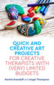 Book cover of: Quick and Creative Art Projects for Creative Therapists with (Very) Limited Budgets. By: Rachel Brandoff