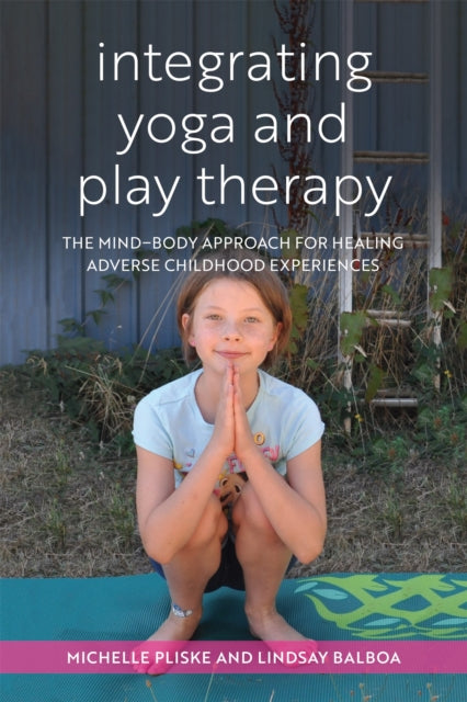 Book cover of: Integrating Yoga and Play Therapy. By: Michelle Pliske