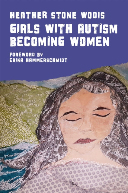 Book cover of: Girls with Autism Becoming Women. By: Erika Hammerschmidt