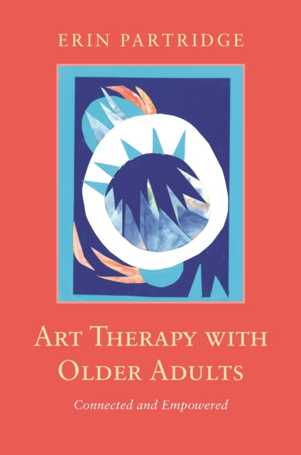 Book cover of: Art Therapy with Older Adults. By: Erin Partridge