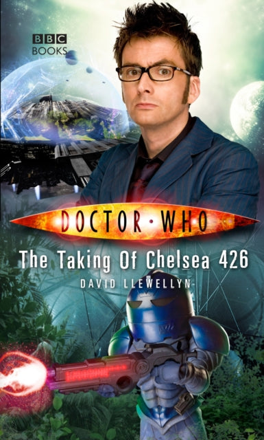 Book cover of: Doctor Who: The Taking of Chelsea 426. By: David Llewellyn