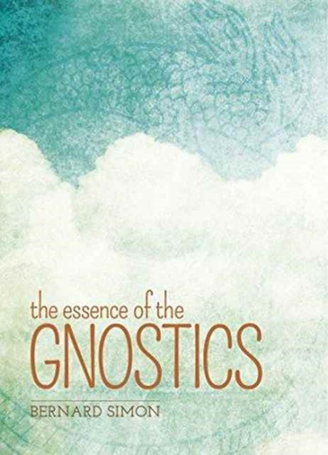 Book cover of: Essence of the Gnostics. By: Bernard Simon