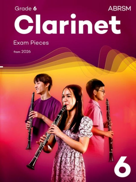 Book cover of: Clarinet Exam Pieces from 2026, ABRSM Grade 6