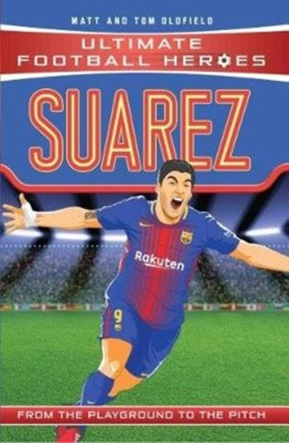 Suarez (Ultimate Football Heroes - the No. 1 football series), Collect Them All! 9781786068064 Matt Oldfield