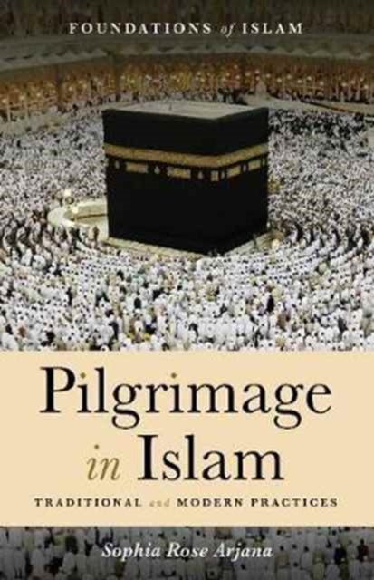 Book cover of: Pilgrimage in Islam. By: Sophia Rose Arjana