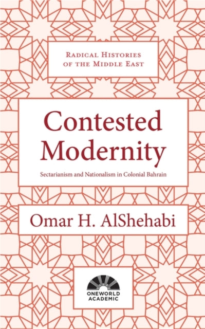 Book cover of: Contested Modernity. By: Omar H. AlShehabi