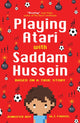 Book cover of: Playing Atari with Saddam Hussein. By: Jennifer Roy