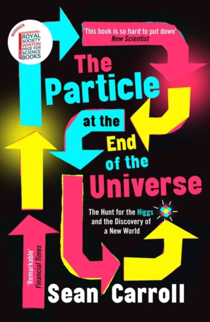 Book cover of: Particle at the End of the Universe. By: Sean M. Carroll