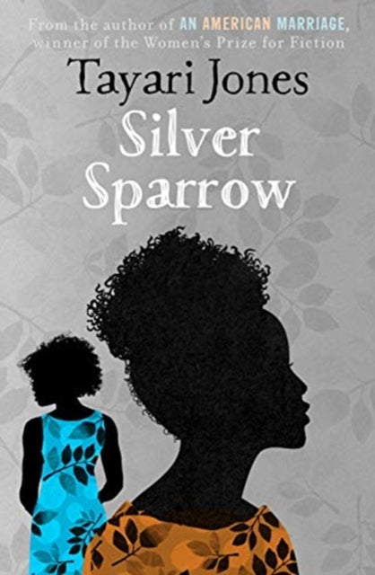 Book cover of: Silver Sparrow. By: Tayari Jones