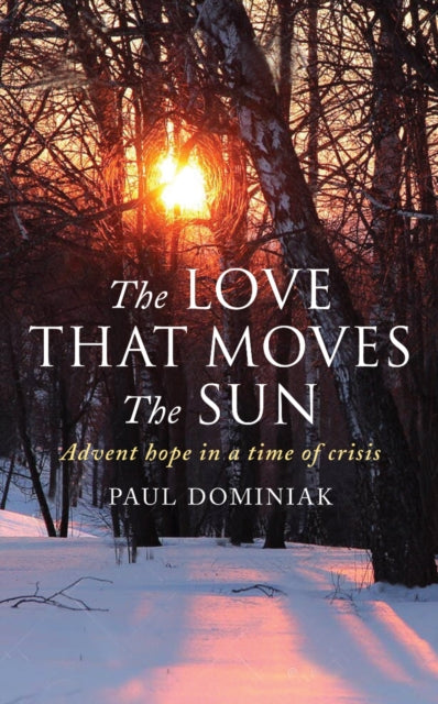 Book cover of: Love That Moves the Sun. By: Paul Dominiak