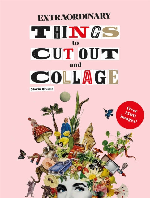 Extraordinary Things to Cut Out and Collage 9781786274946 Maria Rivans