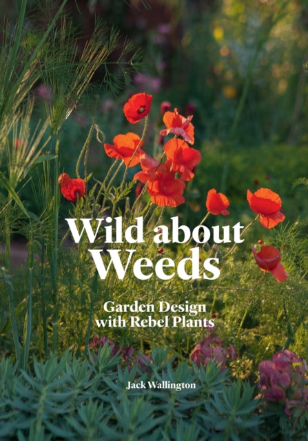Book cover of: Wild about Weeds. By: Jack Wallington