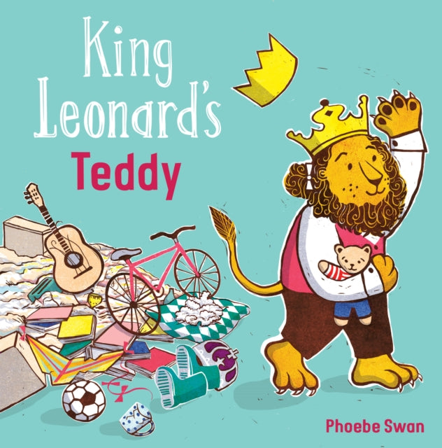 Book cover of: King Leonard's Teddy. By: Phoebe Swan