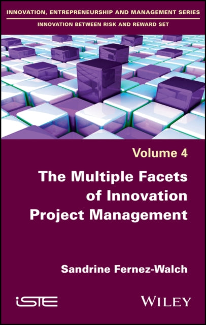 Book cover of: Multiple Facets of Innovation Project Management. By: Sandrine Fernez-Walch