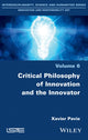 Book cover of: Critical Philosophy of Innovation and the Innovator. By: Xavier Pavie