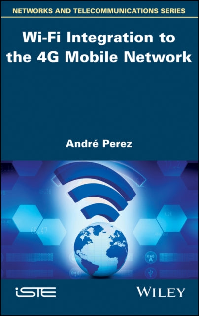 Book cover of: Wi-Fi Integration to the 4G Mobile Network. By: André Pérez