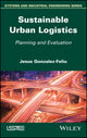 Book cover of: Sustainable Urban Logistics. By: Jesus Gonzalez-Feliu