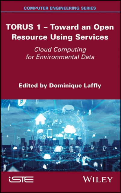 Book cover of: TORUS 1 - Toward an Open Resource Using Services. By: Dominique Laffly
