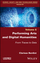 Book cover of: Performing Arts and Digital Humanities. By: Clarisse Bardiot