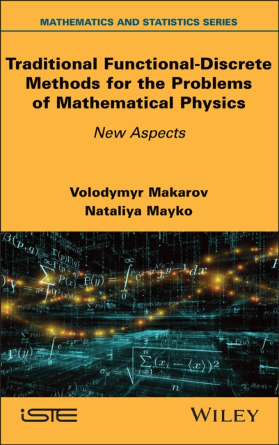 Book cover of: Traditional Functional-Discrete Methods for the Problems of Mathematical Physics. By: Volodymyr Makarov