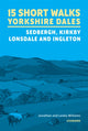 Book cover of: 15 Short Walks in the Yorkshire Dales - Sedbergh, Kirkby Lonsdale and Ingleton