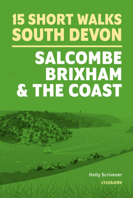 15 Short Walks in South Devon - Salcombe, Brixham and the coast 9781786312532 SCRIVENER, HOLLY