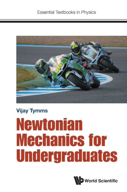 Book cover of: Newtonian Mechanics For Undergraduates. By: Vijay Tymms