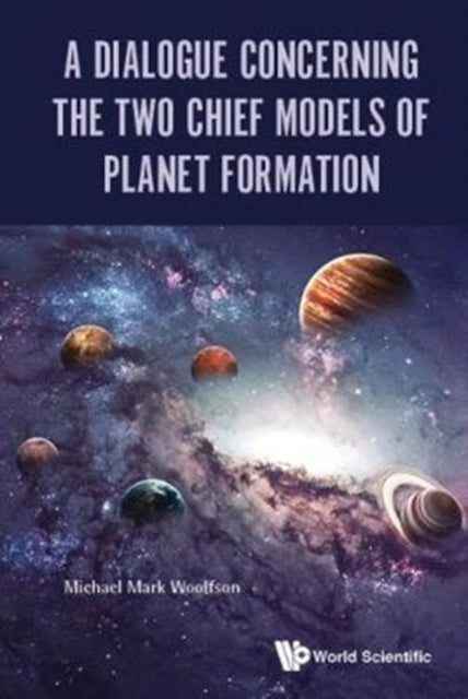Book cover of: Dialogue Concerning The Two Chief Models Of Planet Formation, A. By: Michael Mark Woolfson