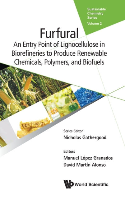 Book cover of: Furfural: An Entry Point Of Lignocellulose In Biorefineries To Produce Renewable Chemicals, Polymers, And Biofuels. By: Manuel Laopez Granados