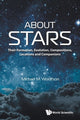 Book cover of: About Stars: Their Formation, Evolution, Compositions, Locations And Companions. By: Michael Mark Woolfson