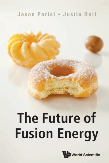 Book cover of: Future Of Fusion Energy, The. By: Jason Parisi