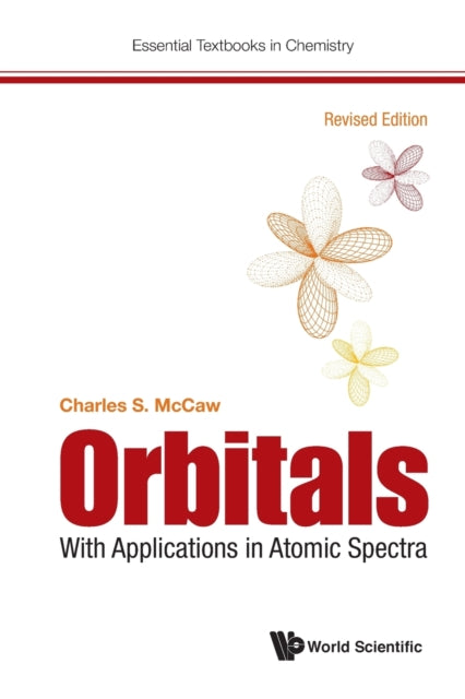 Book cover of: Orbitals: With Applications In Atomic Spectra (Revised Edition). By: Charles S McCaw