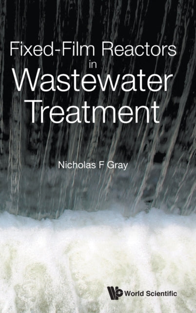 Book cover of: Fixed-film Reactors In Wastewater Treatment. By: N. F. Gray