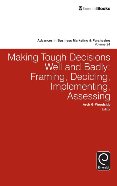 Book cover of: Making Tough Decisions Well and Badly. By: Arch G. Woodside