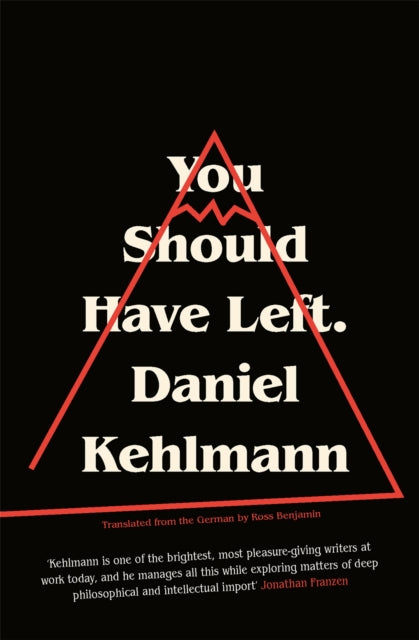 Book cover of: You Should Have Left. By: Daniel Kehlmann