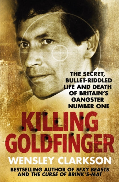 Book cover of: Killing Goldfinger. By: Wensley Clarkson
