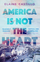 America Is Not the Heart, The powerful coming-of-age novel from 'the next big thing' Elaine Castillo 9781786491350 Elaine Castillo
