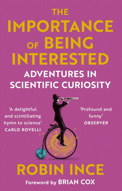 Importance of Being Interested, Adventures in Scientific Curiosity 9781786492647 Robin Ince