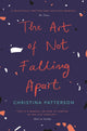 Book cover of: Art of Not Falling Apart. By: Christina Patterson