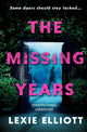 Book cover of: Missing Years. By: Lexie Elliott