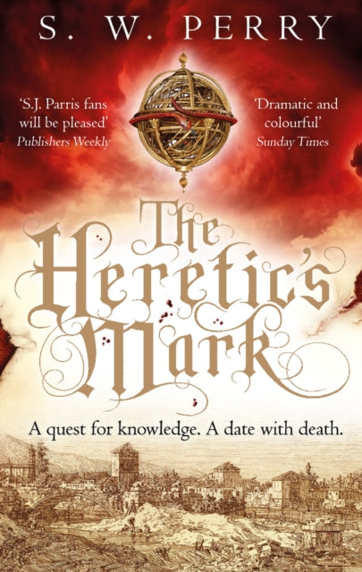 Heretic's Mark, The enthralling story of conspiracy and murder from the bestselling historical crime series, perfect for fans of S J Parris and Shardlake 9781786499004 S. W. Perry