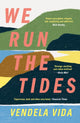 Book cover of: We Run the Tides. By: Vendela Vida